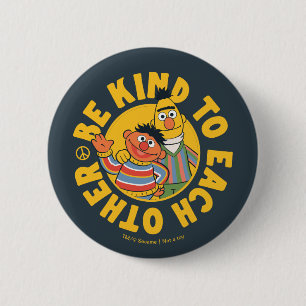 Bert och Ernie Var snäll mot varandra Knapp