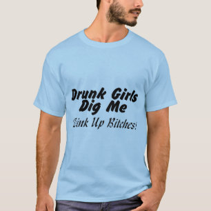 Berusade chickar gräver mig t shirt