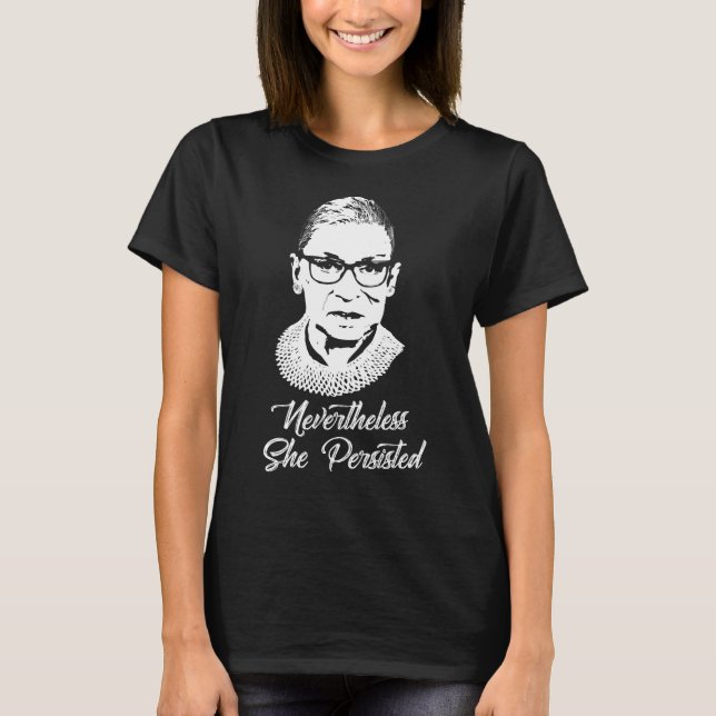Beryktade RBG - Ändå framhärdade hon T Shirt (Framsida)