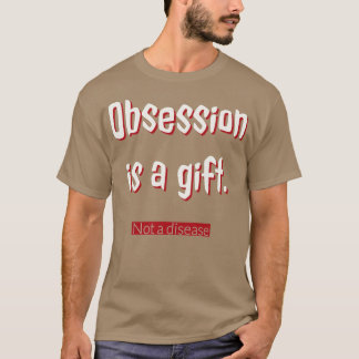 Besatthet är en gåva t shirt