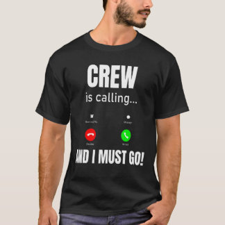 Besättningen ringer och jag måste gå t shirt