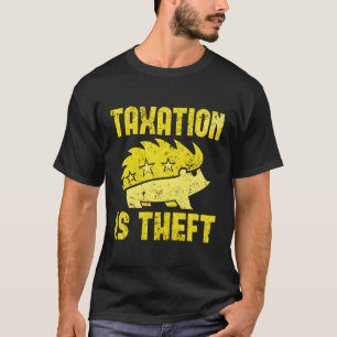 Beskattning är stöld Libertarian Anarcho Capitalis T Shirt