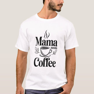 Beskrivande): Mamma Behöver Kaffe Modern Svart Typ T Shirt