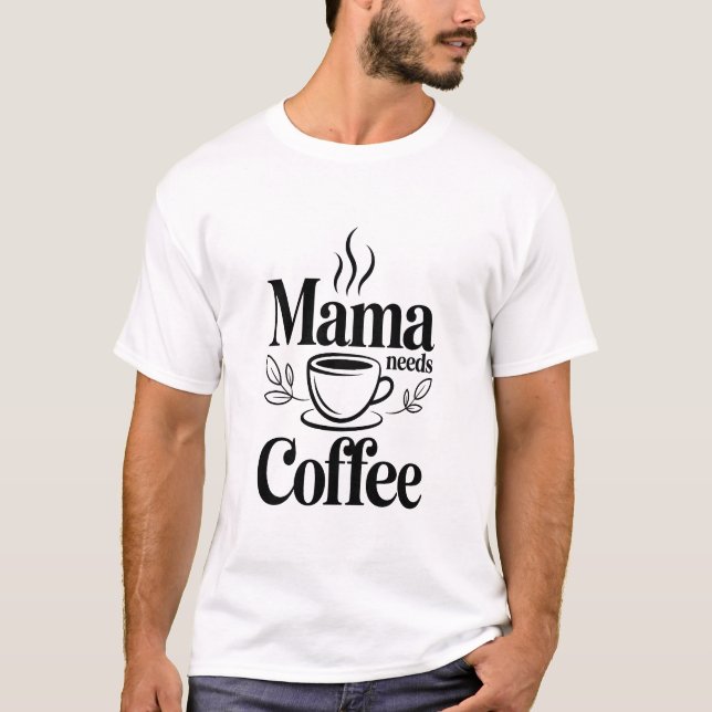 Beskrivande): Mamma Behöver Kaffe Modern Svart Typ T Shirt (Framsida)