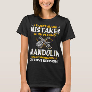 Beslut om spontant Kreativ av mandolin Älskare T Shirt