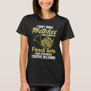 Beslut om spontant Kreativ - Fransk Horn Frenc T Shirt