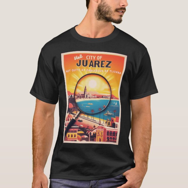 Besök Juarez Travel Poster T Shirt (Framsida)
