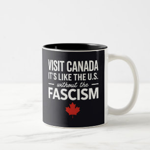 Besök Kanada precis som USA. Utan fascis Två-Tonad Mugg