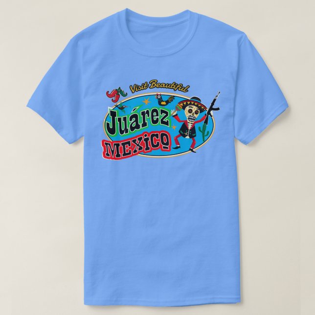 Besök vackra Juarez Mexiko T Shirt (Design framsida)