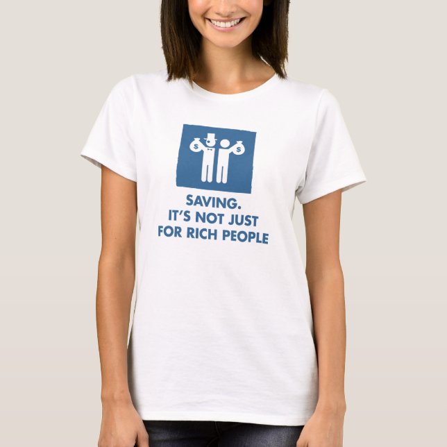 Besparing. Den är inte precis för rikt folk. Tee Shirt (Framsida)