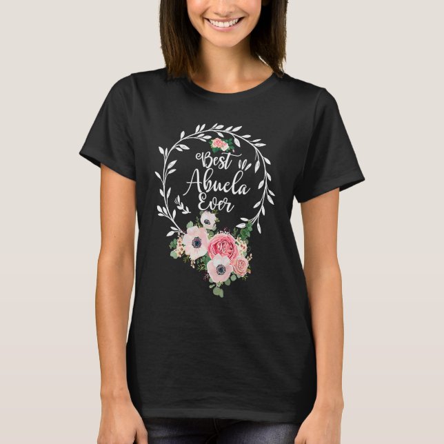 Best Abuela Ever Floral Decoration Grandma T Shirt (Framsida)