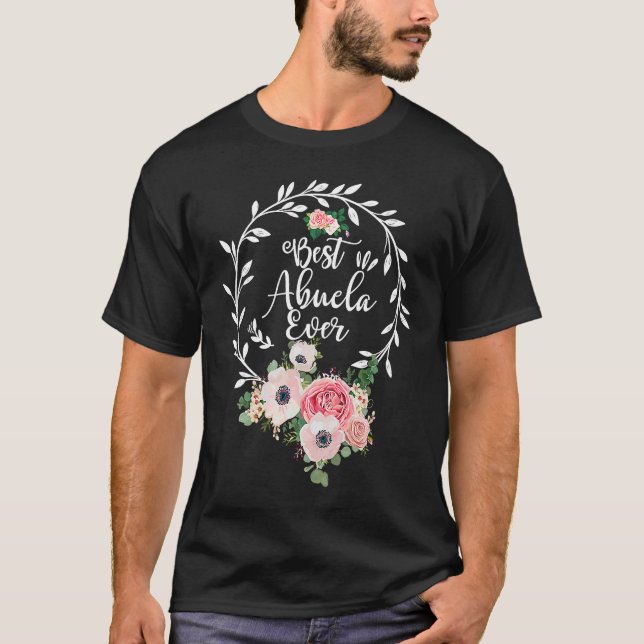 Best Abuela Ever Floral Decoration Grandma T Shirt (Framsida)
