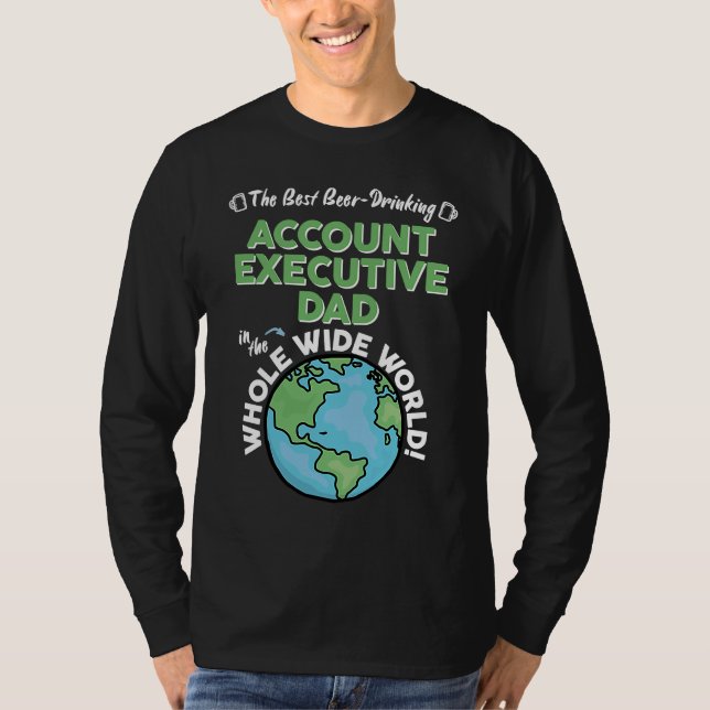 Best Account Executive Dad In The Whole Wide World T Shirt (Framsida)