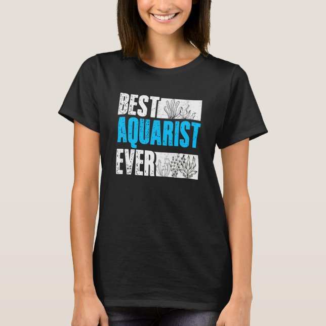 Best Aquarist Ever Aquarium Fishkeeping Fishkeeper T Shirt (Framsida)