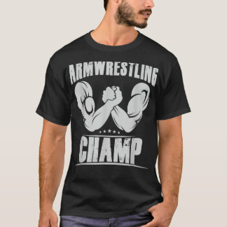 Best Arm Wrestling Champ T Shirt