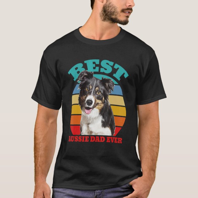 best Aussie Dad Ever Australian Shepherd Dog T Shirt (Framsida)