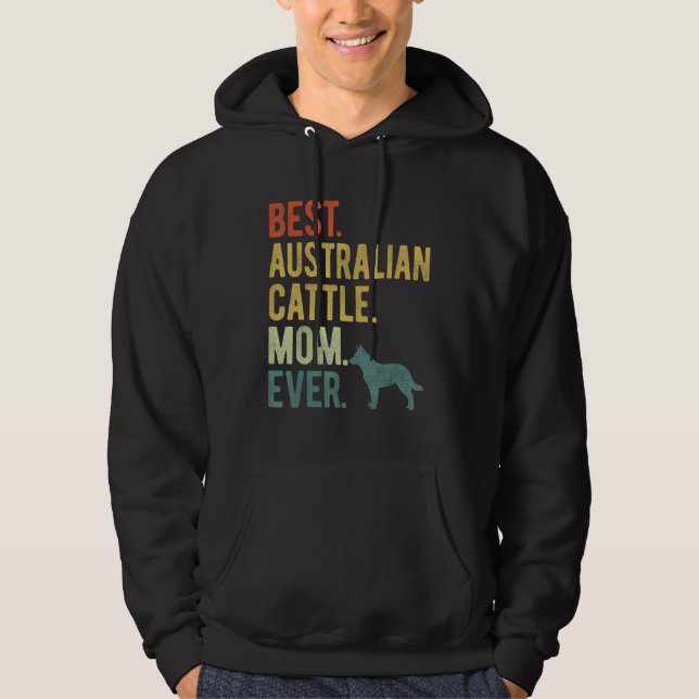 Best Australian Cattle Mom Ever Dog Mother s Day Hoodie (Framsida)
