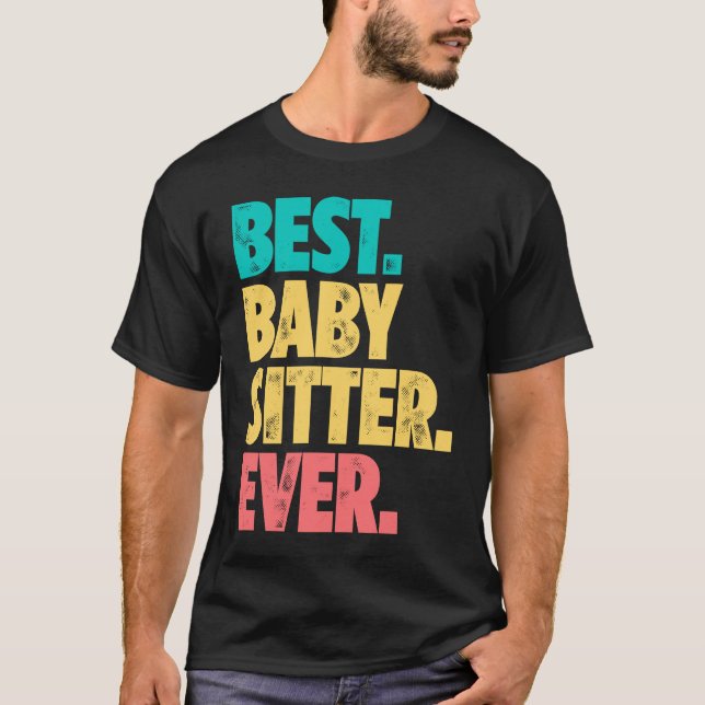 Best Babysitter Ever Daycare Provider Babysitting  T Shirt (Framsida)