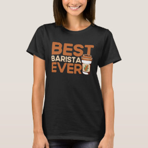 Best Barista All Coffee Maker Espresso Cappuccino T Shirt
