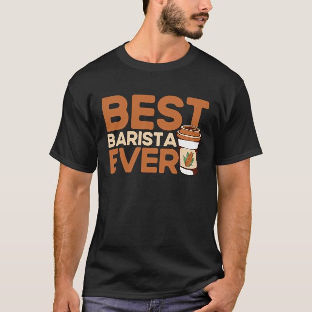 Best Barista Ever Coffee Maker Espresso Cappuccino T Shirt (Framsida)
