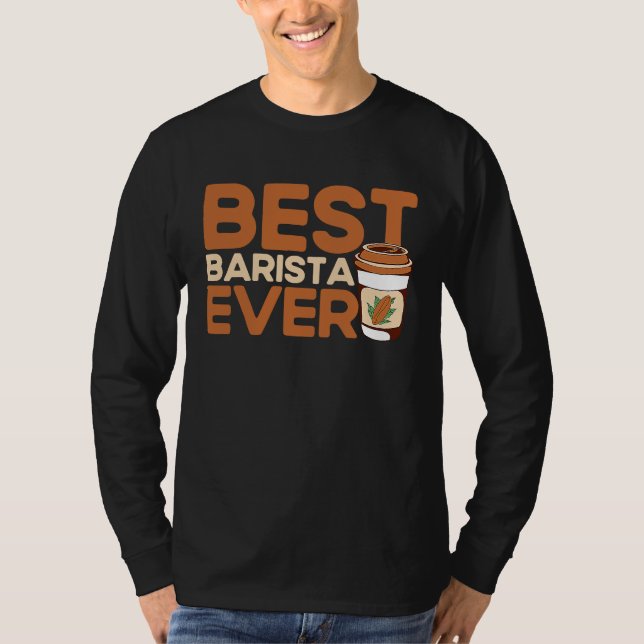 Best Barista Ever Coffee Maker Espresso Cappuccino T Shirt (Framsida)