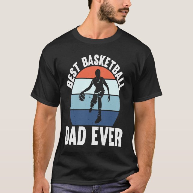 Best Basketball Dad Ever I Basketball T Shirt (Framsida)