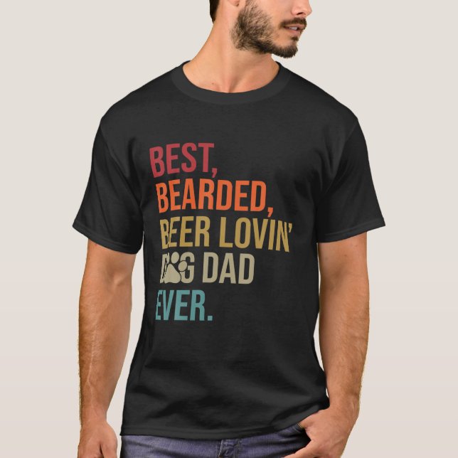 Best Bearded Beer Lovin' Dog Dad Ever Dog Dad/Mon T Shirt (Framsida)