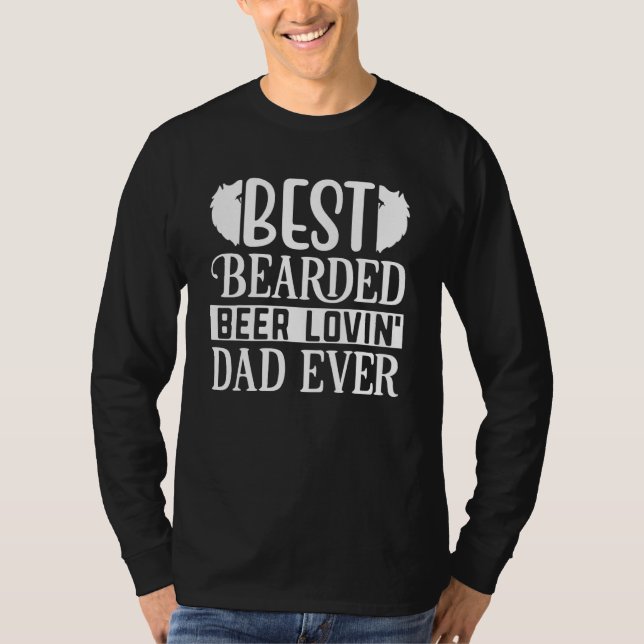 Best Beared Beer Lovin Dad Ever T Shirt (Framsida)