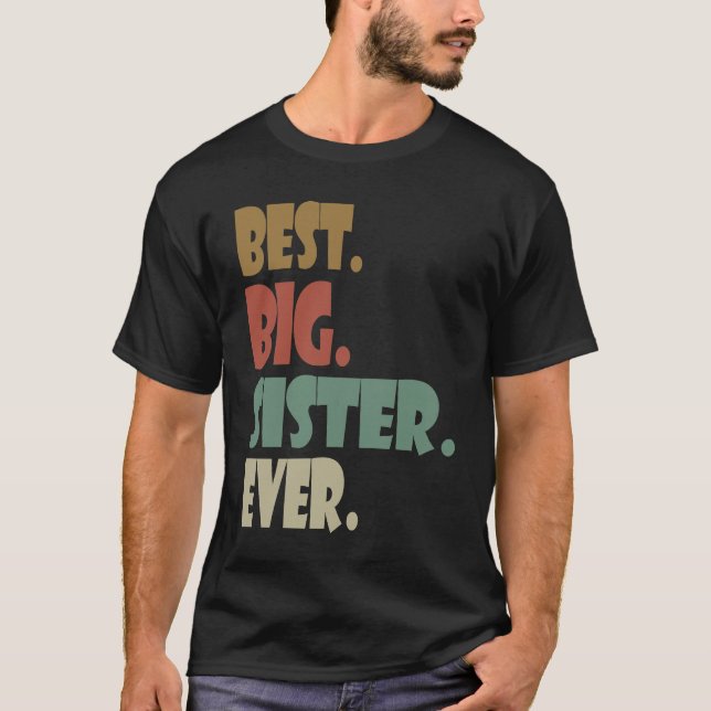 Best Big Sister Ever  Older Sibling Teenager for G T Shirt (Framsida)