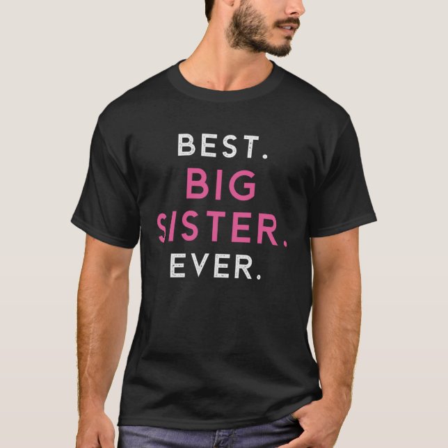 Best Big Sister Sis Ever Older Sibling T Shirt (Framsida)