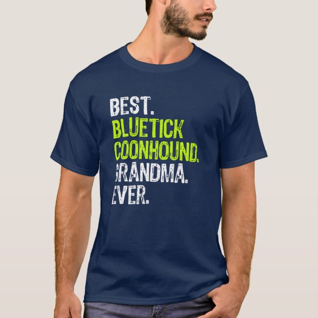 Best Bluetick Coonhound Grandma Now Hund älskare T Shirt (Framsida)