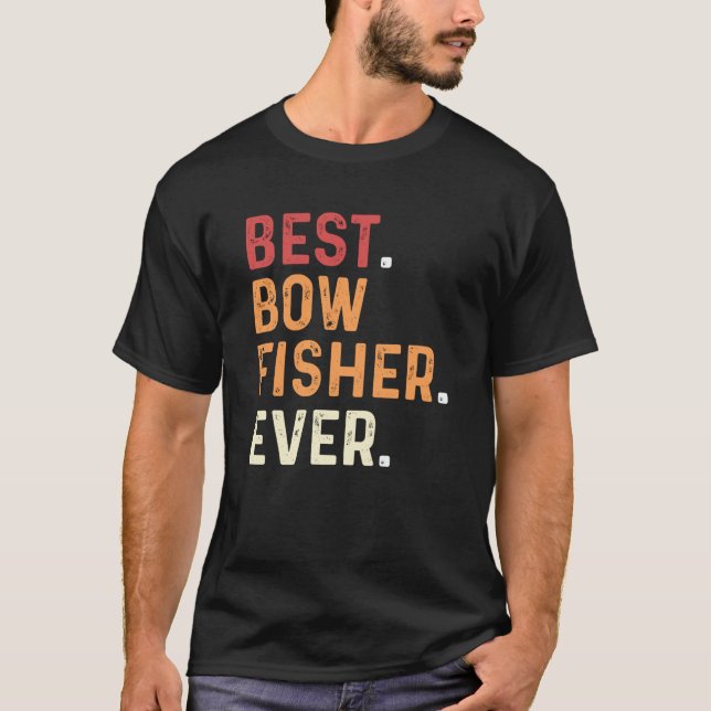 Best Bowfisher Ever Fishing Fisherman Bowfishing T Shirt (Framsida)