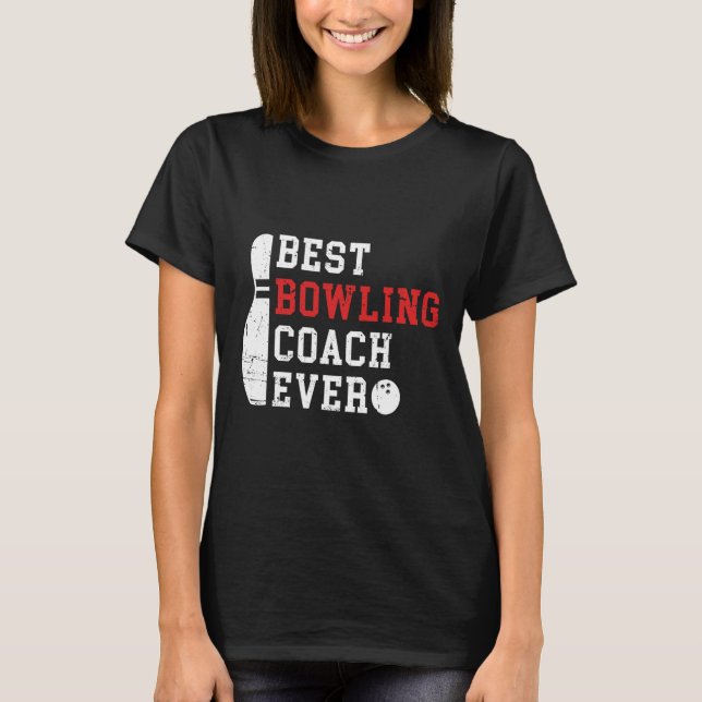 Best Bowling Coach någonsin Bowlareare Coach Bowli T Shirt (Framsida)