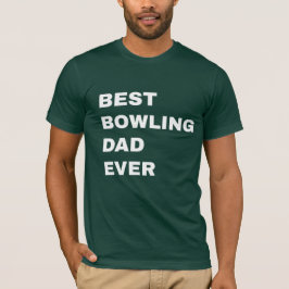 Best bowling dad ever t shirt