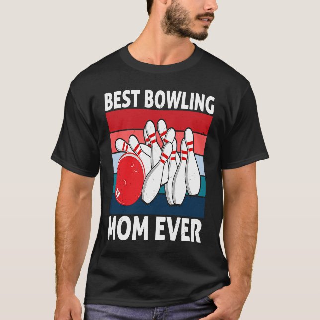 Best Bowling Mom Ever I Bowler I Bowling T Shirt (Framsida)