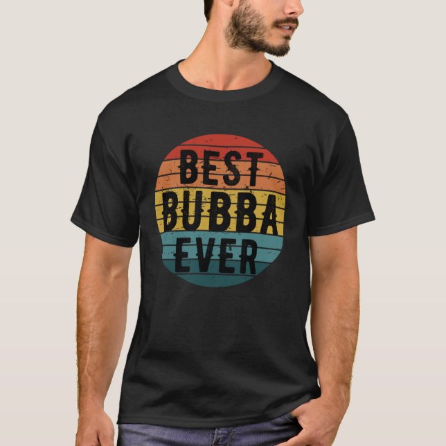 Best Bubba Ever Brother Sibling Distressed Father  T Shirt (Framsida)