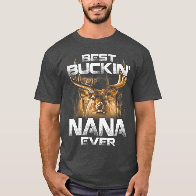 Best Buckin Nana Everee Deer Hunting Bucking Fathe T Shirt (Framsida)