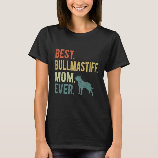 Best Bullmastiff Mom Ever Dog  Mother s Day T Shirt (Framsida)