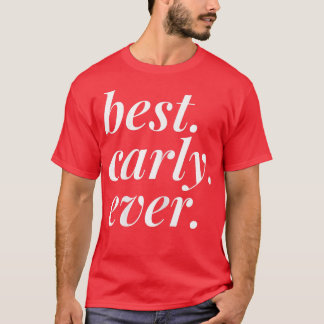 Best Carly Ever Name Personalized Woman Girl BFF F T Shirt