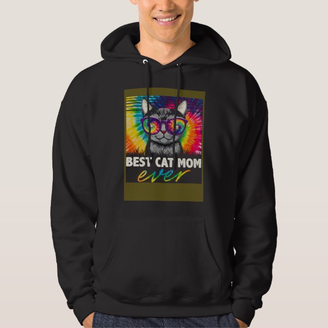Best Cat Mom Ever Tie Dye Cat Mommy Cat  Mother s  Hoodie (Framsida)