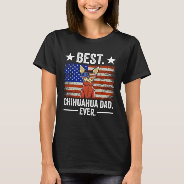 Best Chihuahua Dad Ever Chihuahua Dad T Shirt (Framsida)