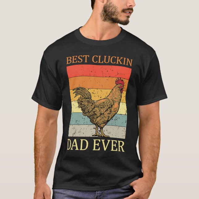 Best Cluckin Dad Ever Chicken Dad Best Father's Da T Shirt (Framsida)