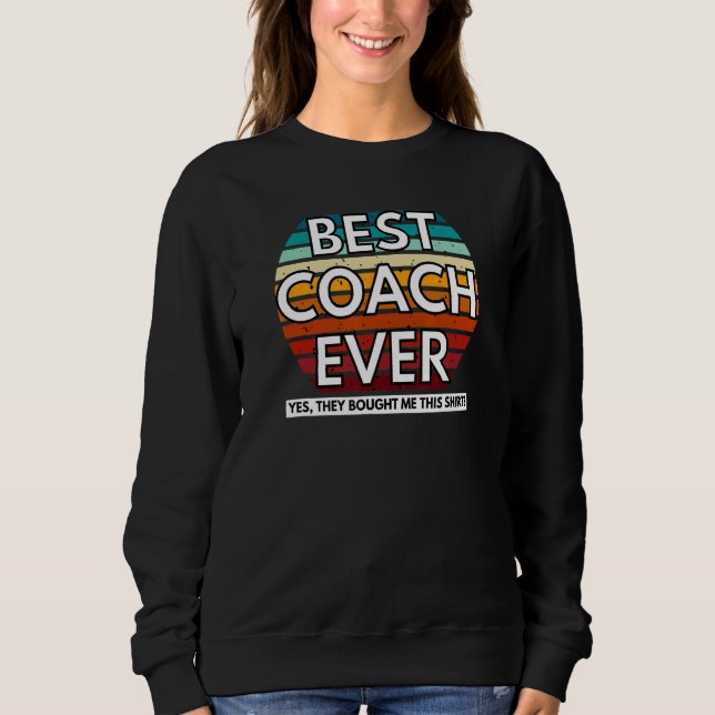 Best Coach Ever Yes They Bought Me This Coach T Shirt (Framsida)