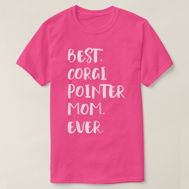 Best Corgi Pointer Mom Ever  T Shirt (Design framsida)