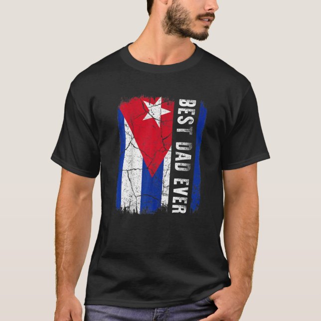 Best Cuban Dad Ever Cuba Daddy Father's Day   T Shirt (Framsida)