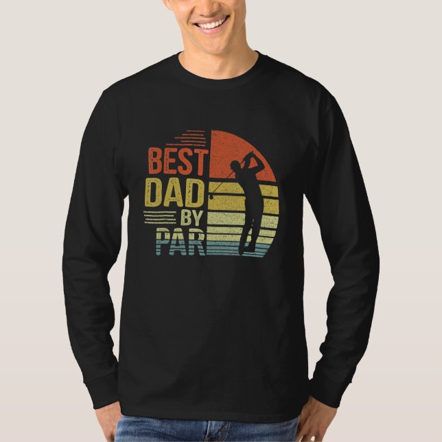 Best Dad By Par Daddy Father s Day Golf  Golfer Go T Shirt (Framsida)