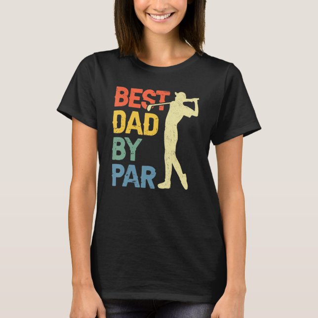 Best Dad By Par Daddy Father s Day Golf  Golfer T Shirt (Framsida)
