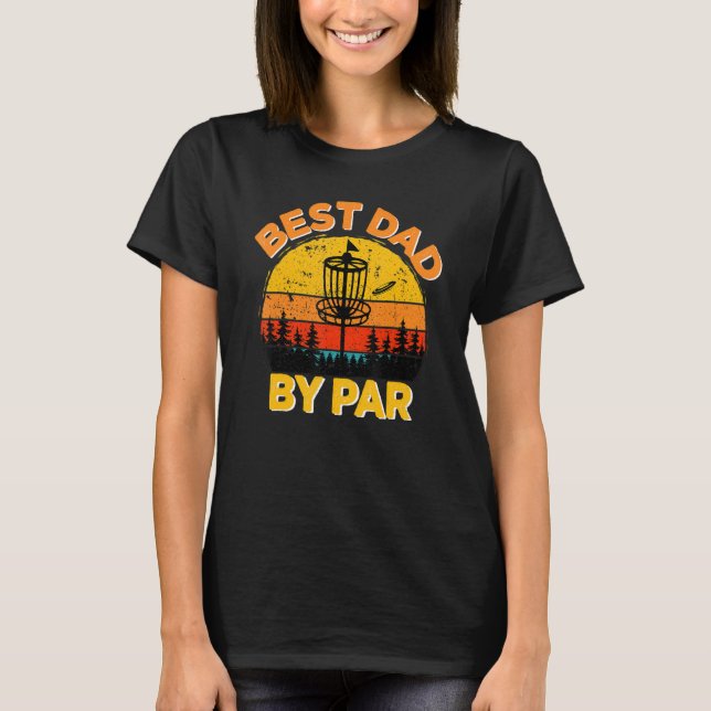 Best Dad By Par Disc Golf Golfer Player  Father's  T Shirt (Framsida)