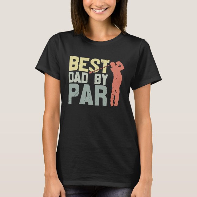 Best Dad By Par Golfing T Shirt (Framsida)