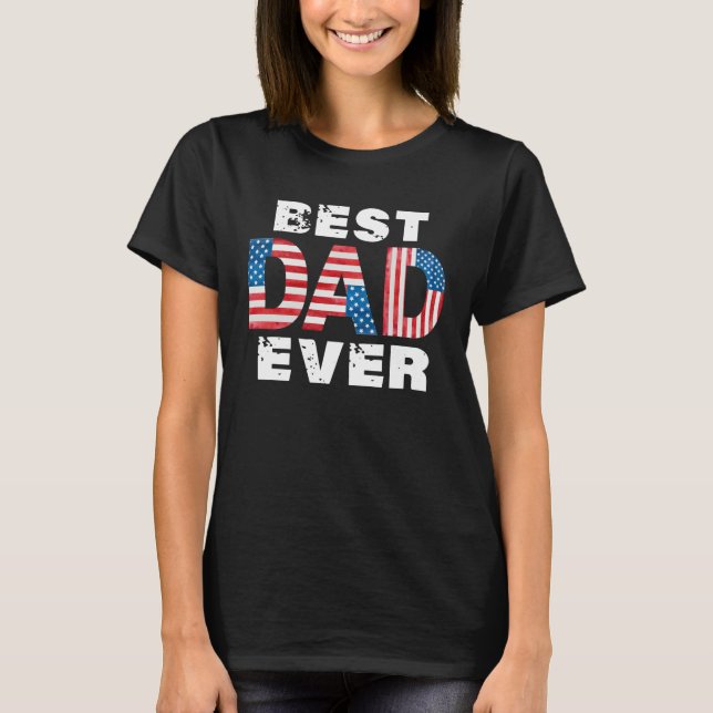 Best Dad Ever American Flag Father s Day T Shirt (Framsida)